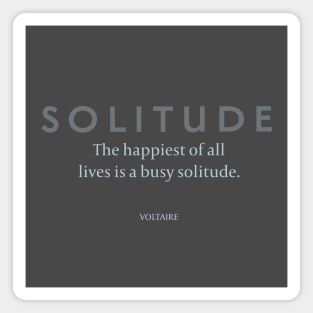 Solitude: Voltaire on the Happiness of Solitude Magnet